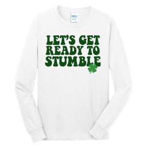 Lets Get Ready To Stumble St Patricks Day Tall Long Sleeve T-Shirt