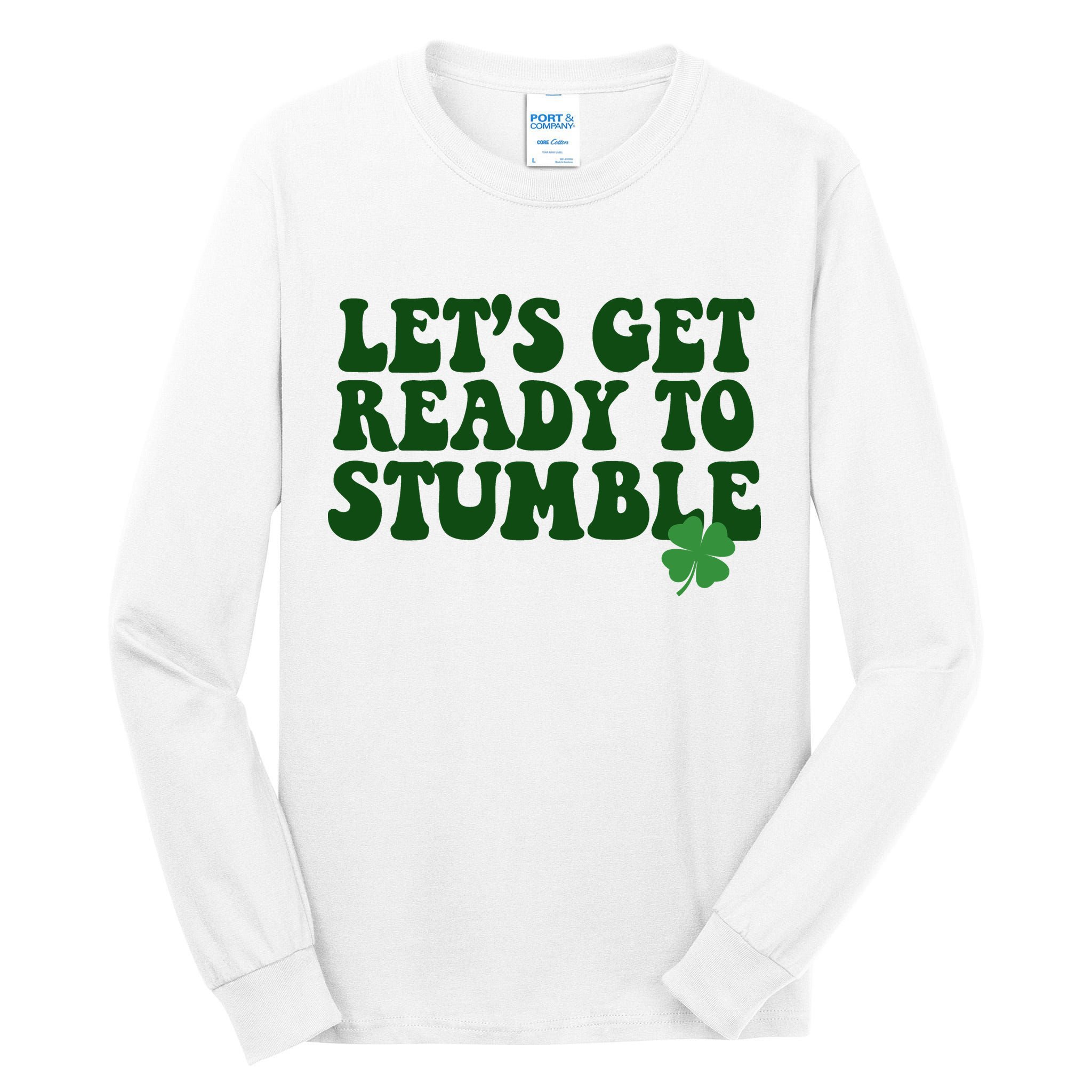 Lets Get Ready To Stumble St Patricks Day Tall Long Sleeve T-Shirt
