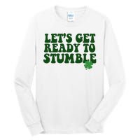 Lets Get Ready To Stumble St Patricks Day Tall Long Sleeve T-Shirt