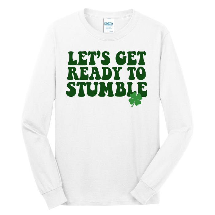 Lets Get Ready To Stumble St Patricks Day Tall Long Sleeve T-Shirt