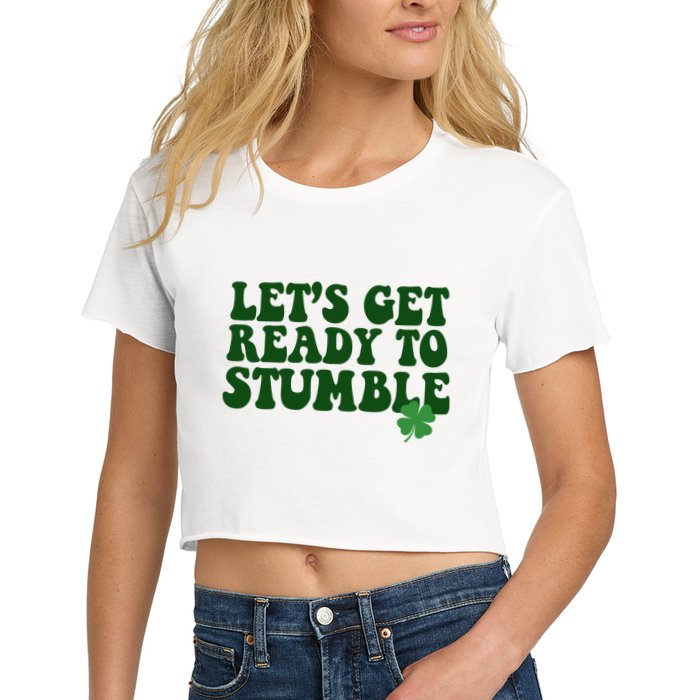 Lets Get Ready To Stumble St Patricks Day Crop Top