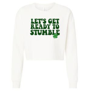 Lets Get Ready To Stumble St Patricks Day Cropped Pullover Crew