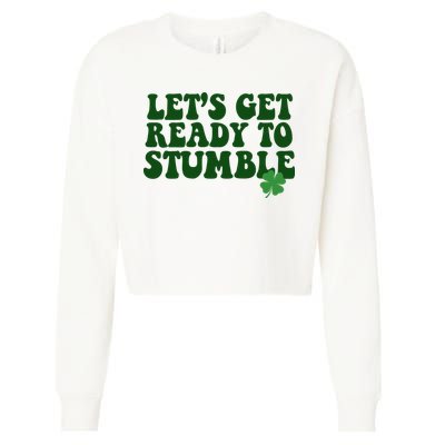 Lets Get Ready To Stumble St Patricks Day Cropped Pullover Crew