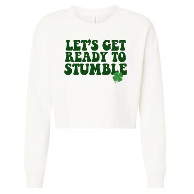 Lets Get Ready To Stumble St Patricks Day Cropped Pullover Crew