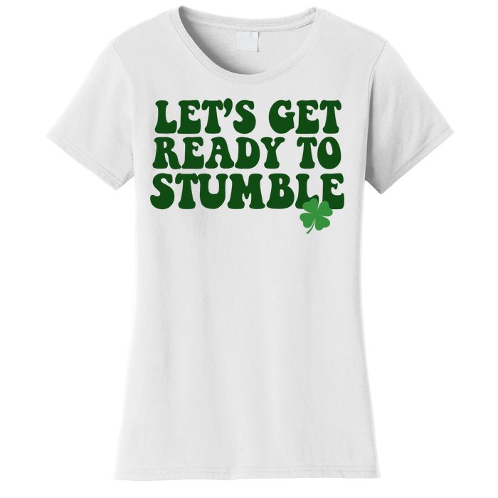 Lets Get Ready To Stumble St Patricks Day Women's T-Shirt