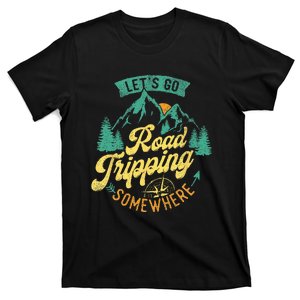 Lets Go Road Tripping Somewhere Road Trip Camping Outdoors T-Shirt