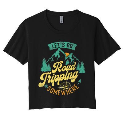 Lets Go Road Tripping Somewhere Road Trip Camping Outdoors Women's Crop Top Tee