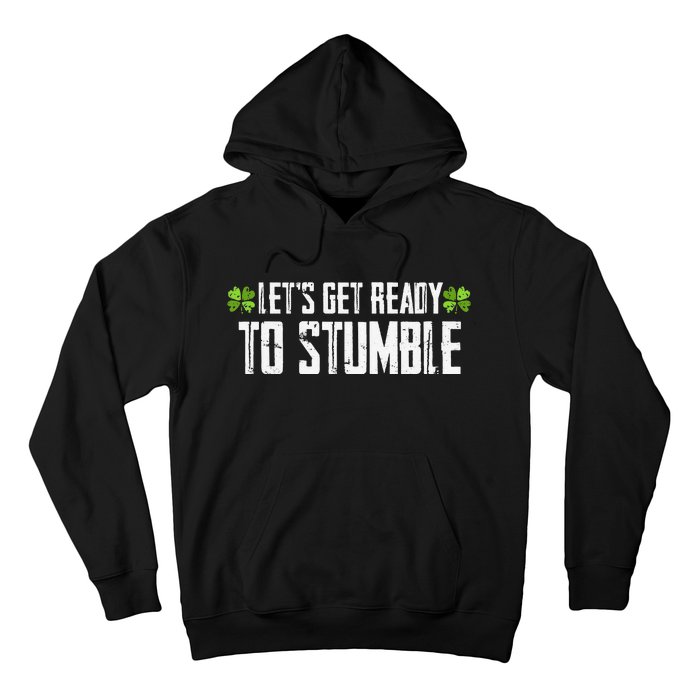 Let's Get Ready To Stumble Saint Patrick's Day Hoodie