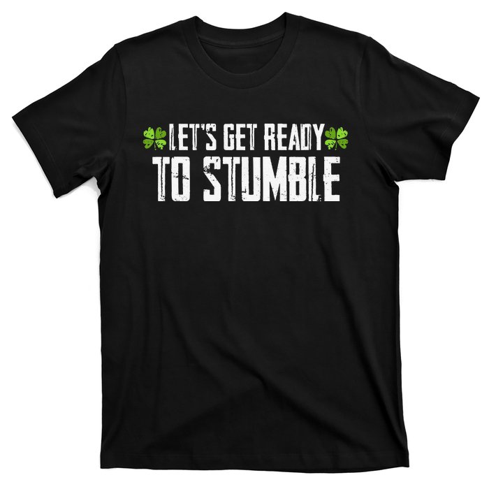 Let's Get Ready To Stumble Saint Patrick's Day T-Shirt