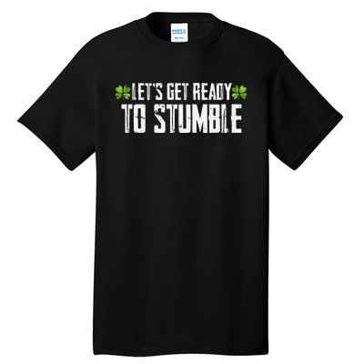 Let's Get Ready To Stumble Saint Patrick's Day Tall T-Shirt