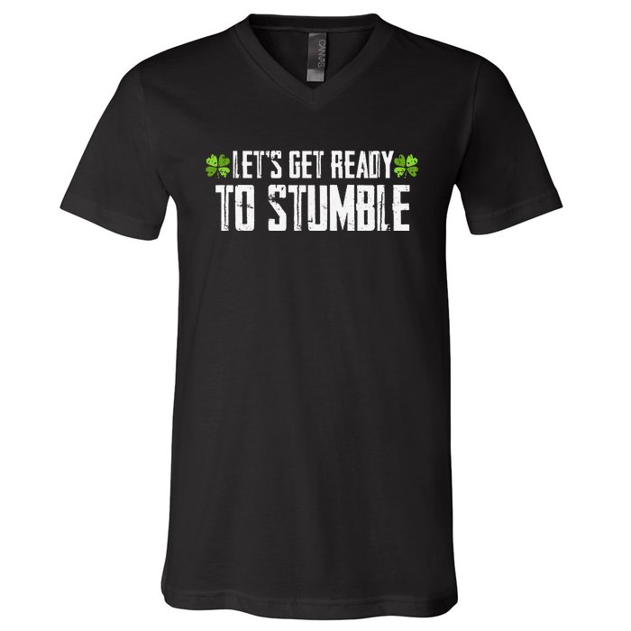 Let's Get Ready To Stumble Saint Patrick's Day V-Neck T-Shirt