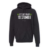 Let's Get Ready To Stumble Saint Patrick's Day Premium Hoodie