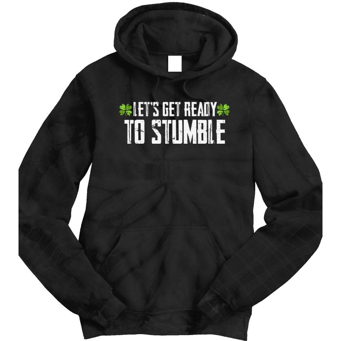 Let's Get Ready To Stumble Saint Patrick's Day Tie Dye Hoodie