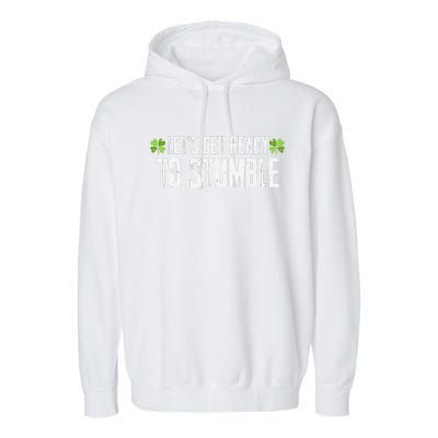 Let's Get Ready To Stumble Saint Patrick's Day Garment-Dyed Fleece Hoodie