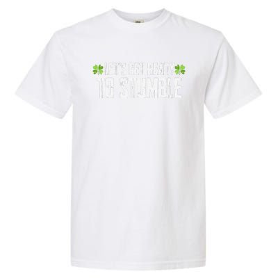 Let's Get Ready To Stumble Saint Patrick's Day Garment-Dyed Heavyweight T-Shirt