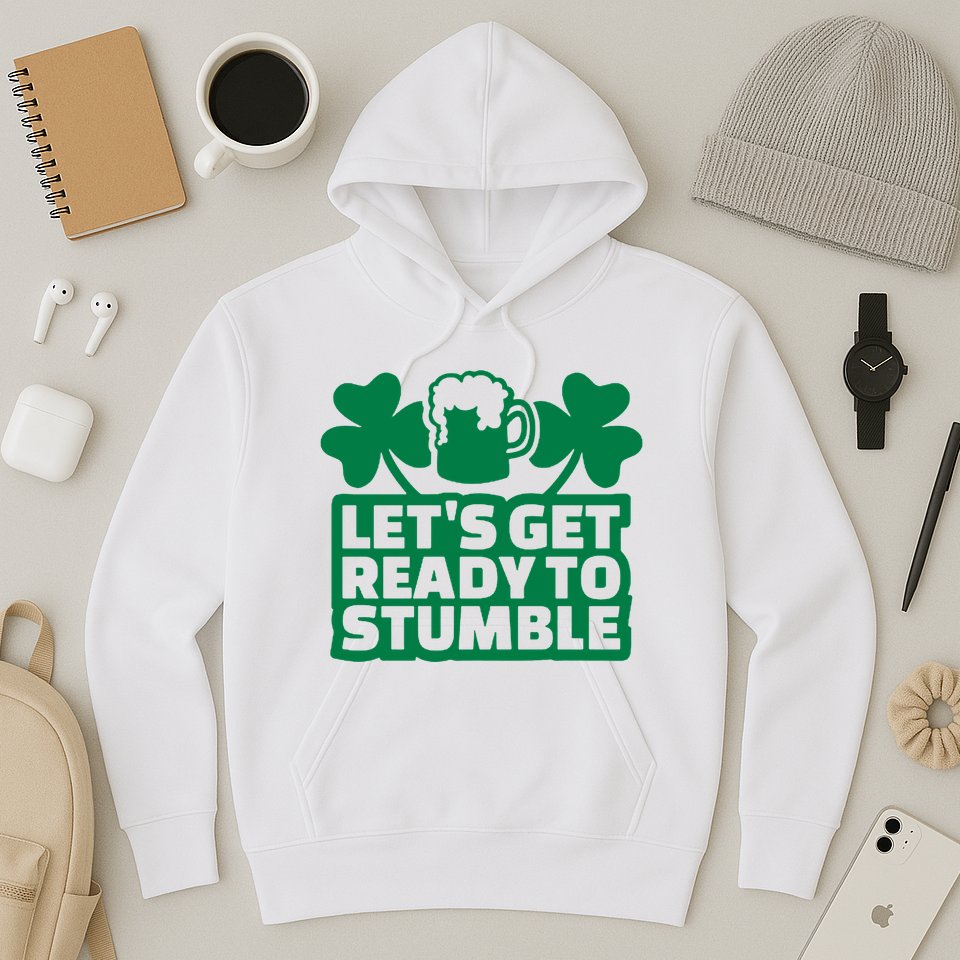 Let's Get Ready To Stumble St Patrick's Day Hoodie