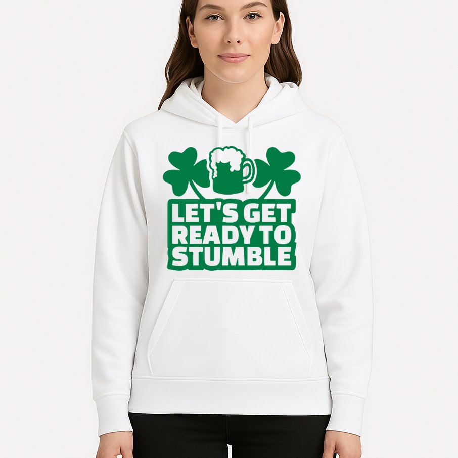 Let's Get Ready To Stumble St Patrick's Day Hoodie