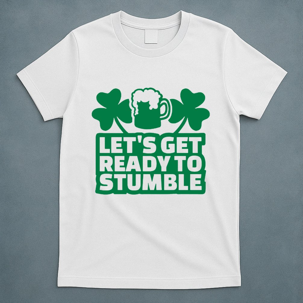 Let's Get Ready To Stumble St Patrick's Day T-Shirt