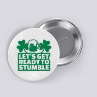 Let's Get Ready To Stumble St Patrick's Day Button