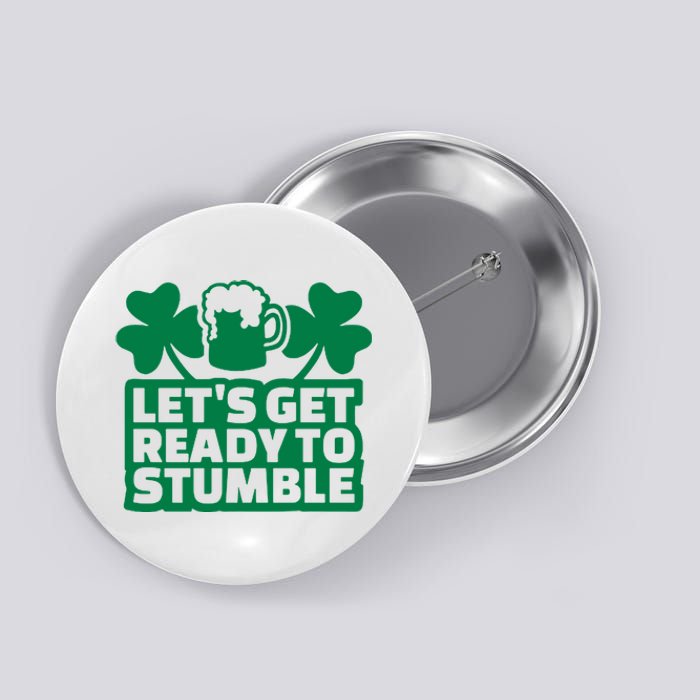 Let's Get Ready To Stumble St Patrick's Day Button