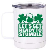 Let's Get Ready To Stumble St Patrick's Day 12 oz Stainless Steel Tumbler Cup