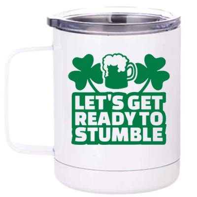 Let's Get Ready To Stumble St Patrick's Day 12 oz Stainless Steel Tumbler Cup