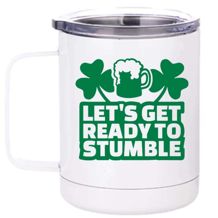 Let's Get Ready To Stumble St Patrick's Day 12 oz Stainless Steel Tumbler Cup