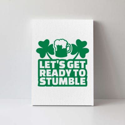 Let's Get Ready To Stumble St Patrick's Day Canvas