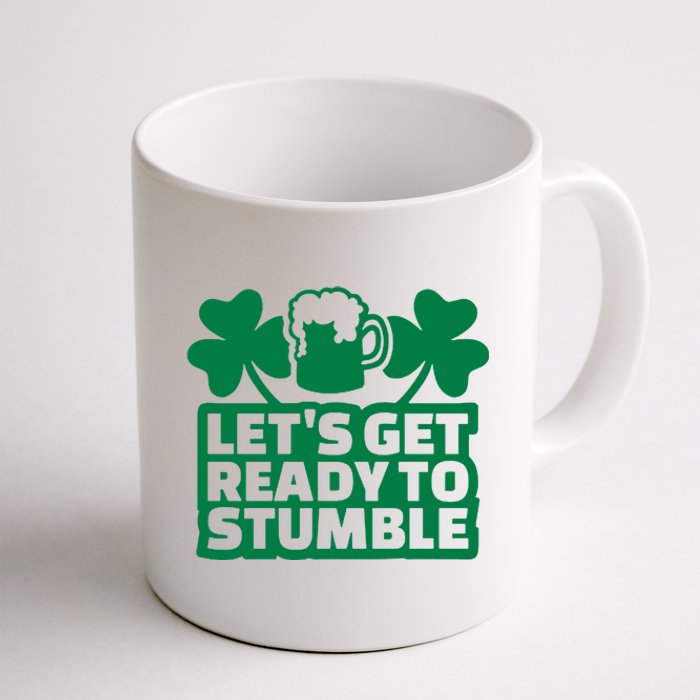 Let's Get Ready To Stumble St Patrick's Day Coffee Mug