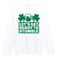 Let's Get Ready To Stumble St Patrick's Day Premium Crewneck Sweatshirt