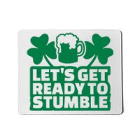 Let's Get Ready To Stumble St Patrick's Day Mousepad