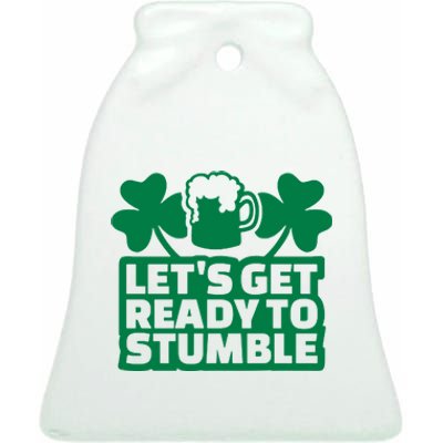 Let's Get Ready To Stumble St Patrick's Day Ceramic Bell Ornament