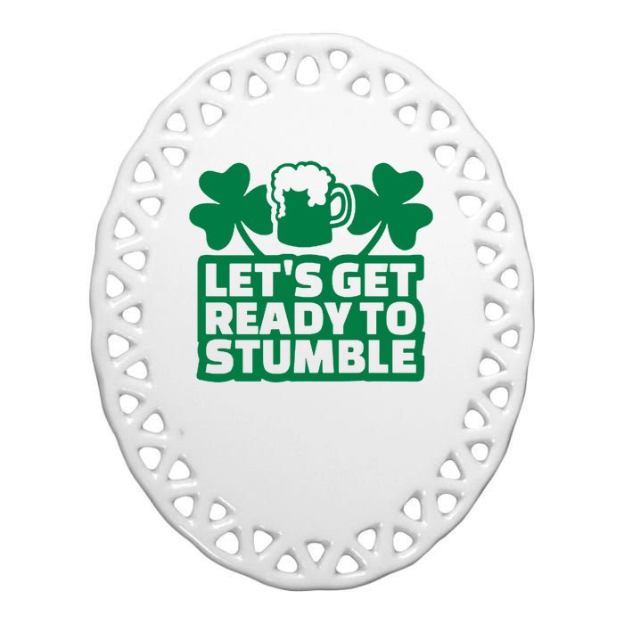 Let's Get Ready To Stumble St Patrick's Day Ceramic Oval Ornament