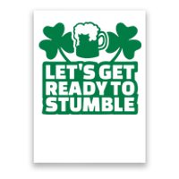 Let's Get Ready To Stumble St Patrick's Day Poster