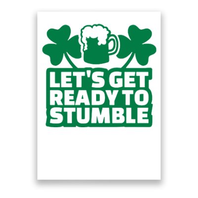 Let's Get Ready To Stumble St Patrick's Day Poster