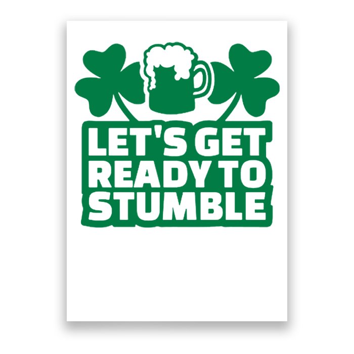 Let's Get Ready To Stumble St Patrick's Day Poster