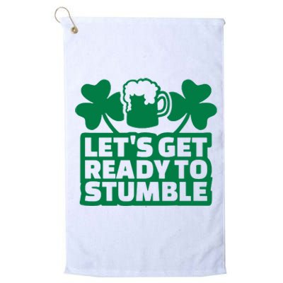 Let's Get Ready To Stumble St Patrick's Day Platinum Collection Golf Towel