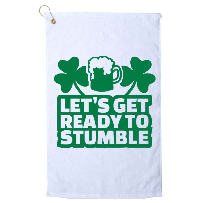 Let's Get Ready To Stumble St Patrick's Day Platinum Collection Golf Towel