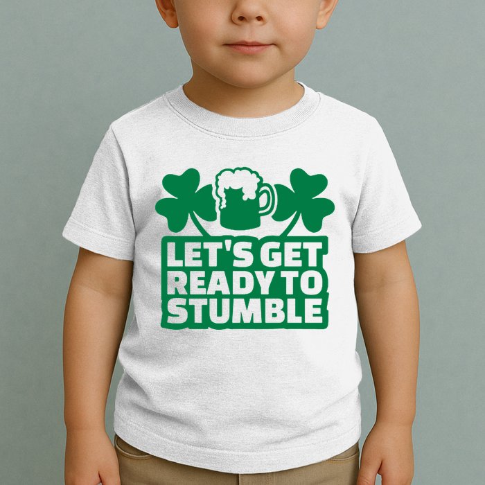 Let's Get Ready To Stumble St Patrick's Day Toddler T-Shirt