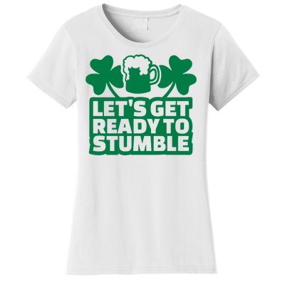 Let's Get Ready To Stumble St Patrick's Day Women's T-Shirt