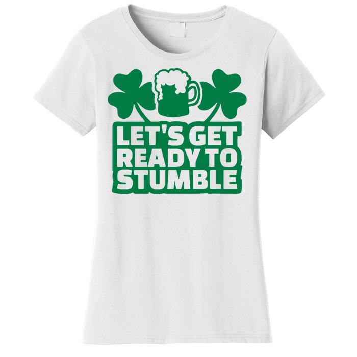 Let's Get Ready To Stumble St Patrick's Day Women's T-Shirt