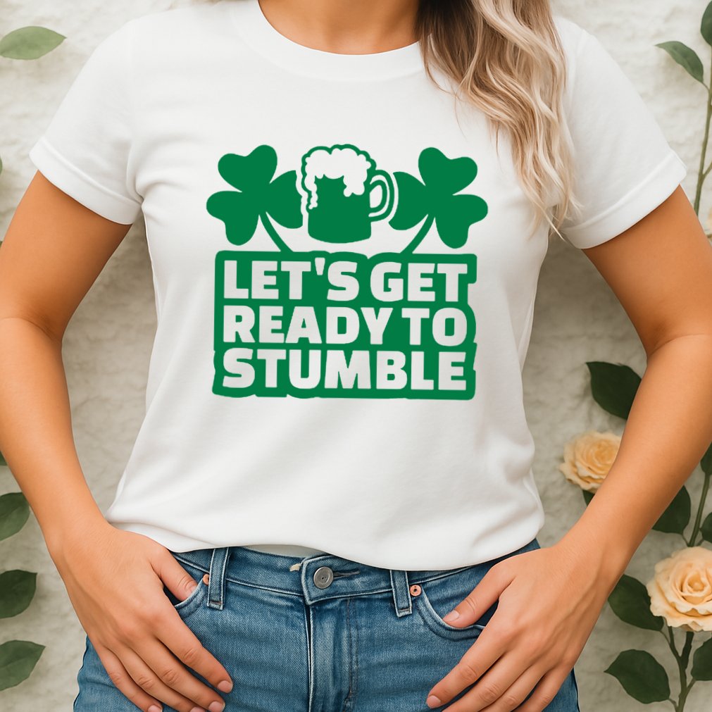 Let's Get Ready To Stumble St Patrick's Day Womens T-Shirt