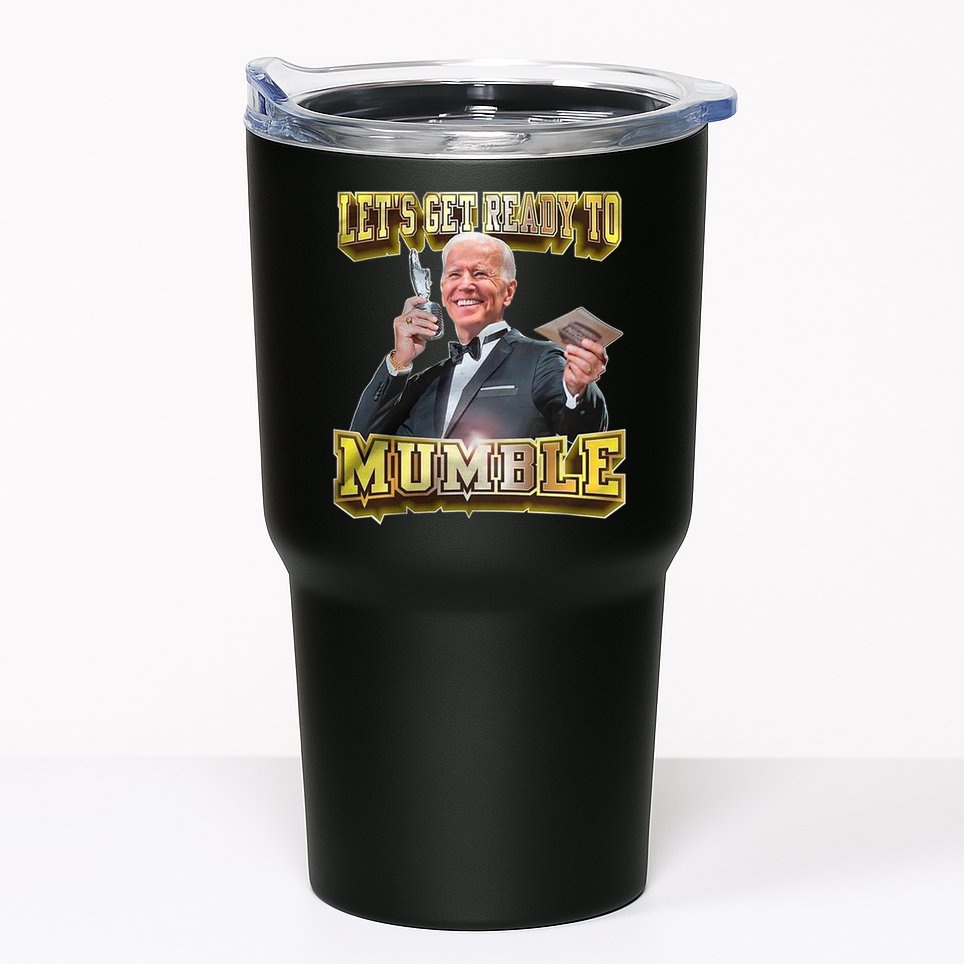 Let's Get Ready To Mumble Tumbler