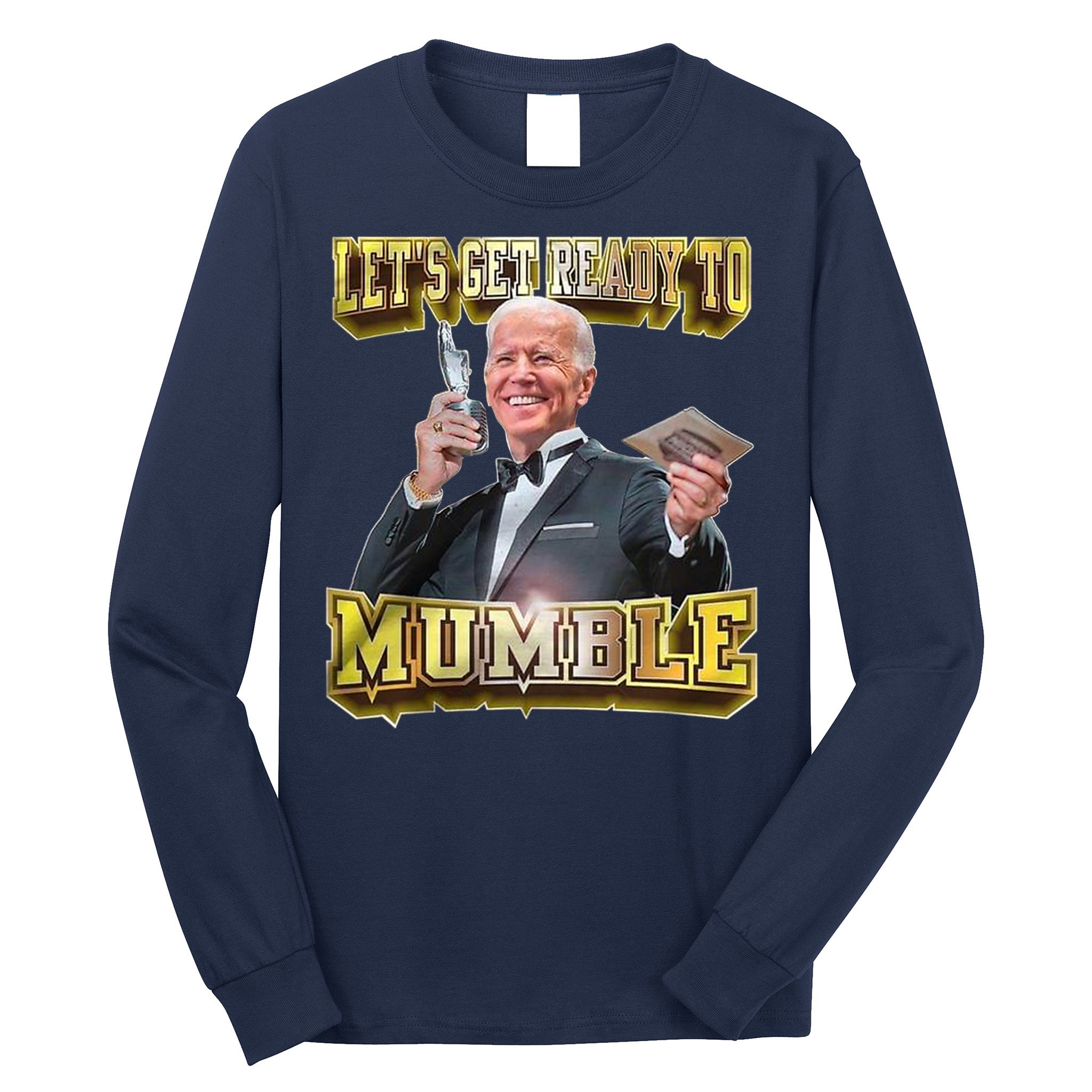 Let's Get Ready To Mumble Long Sleeve Shirt