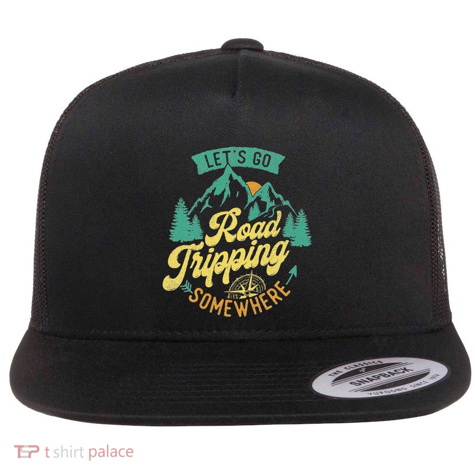 LetS Go Road Tripping Somewhere Road Trip Camping Outdoors Flat Bill Trucker Hat