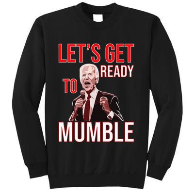 LetS Get Ready To Mumble Biden Sweatshirt