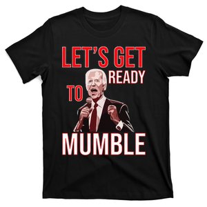 LetS Get Ready To Mumble Biden T-Shirt