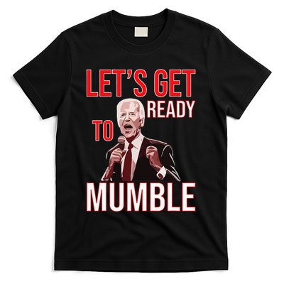 LetS Get Ready To Mumble Biden T-Shirt