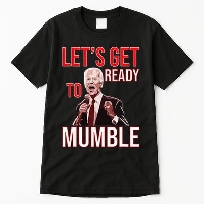 LetS Get Ready To Mumble Biden Tall T-Shirt