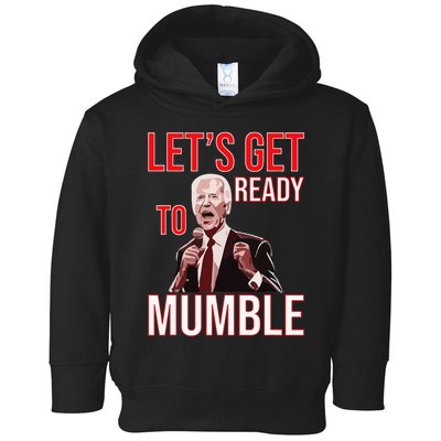 LetS Get Ready To Mumble Biden Toddler Hoodie